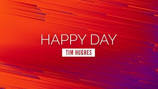 Happy Day  Tim Hughes  LYRIC VIDEO [upl. by Nnyleitak]