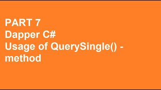 Dapper C Tutorial Part 7  QuerySingle Method [upl. by Ybloc]