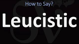 How to Pronounce Leucistic CORRECTLY [upl. by Etteoj]