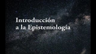 Introducción a la Epistemología [upl. by Raimondo]