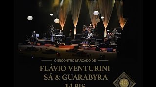 Encontro Marcado Flávio Venturini Sá amp Guarabyra e 14 Bis  Full Concert [upl. by Slein248]