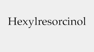 How to Pronounce Hexylresorcinol [upl. by Domel]