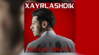 Mirjalol Nematov  Xayrlashdik audio 2021 [upl. by Arayk]