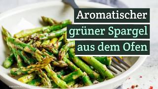 Grüner Spargel aus dem Backofen  aromatisch wie nie [upl. by Yelhak]