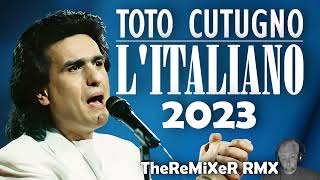 TOTO CUTUGNO  L ITALIANO 2023 TheReMiXeR RMX [upl. by Nivlam]