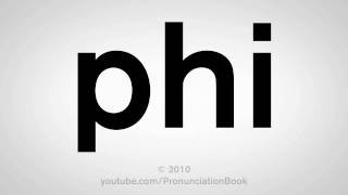 How To Pronounce Phi [upl. by Yknip]