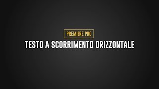 Testo a scorrimento orizzontale  Premiere Pro [upl. by Dorkas]