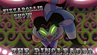 The Ringleader  Fizzarollis Show   AMV [upl. by Elden]