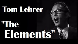 Tom Lehrer  quotThe Elementsquot  w Lyrics [upl. by Hnib]