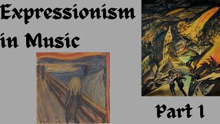 Expressionism in Music Part 1 [upl. by Ihcalam]