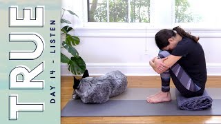 TRUE  Day 14  LISTEN  Yoga With Adriene [upl. by Sioled]