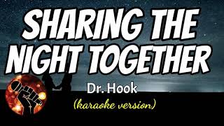 SHARING THE NIGHT TOGETHER  DR HOOK karaoke version [upl. by Guenzi921]