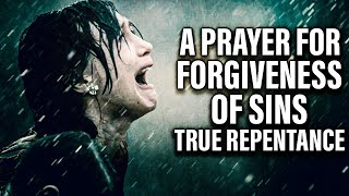 A Life Changing Prayer For Forgiveness Of Sins and Repentance [upl. by Learsiy]