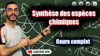 Tronc commun  Synthèse des espèces chimiques Cours complet [upl. by Retsbew]