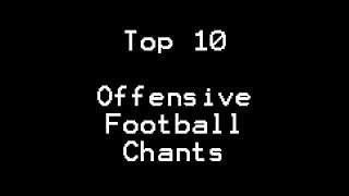 Retro Pixels Presents Top 10 Most Offensive Football Chants With Lyrics [upl. by Shayna]