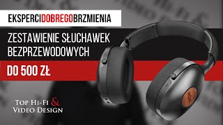 Słuchawki bezprzewodowe bluetooth do 500 zł  Zestawienie Top HiFi [upl. by Dine408]