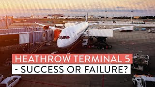 Heathrow Terminal 5  Success or Failure [upl. by Winnick]