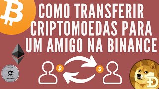 COMO TRANSFERIR CRIPTOMOEDAS E BITCOIN PARA UM AMIGO BINANCE [upl. by Erusaert233]