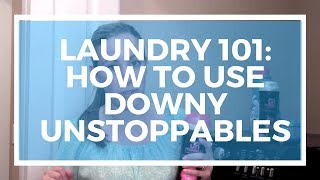 Laundry 101 How To Use Downy Unstoppables PLUS Info On My Blog Giveaway [upl. by Schreib819]