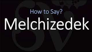 How to Pronounce Melchizedek CORRECTLY [upl. by Warfourd615]