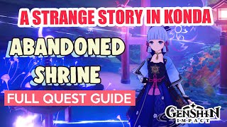 How to Abandoned Shrine Investigation A Strange Story in Konda FULL QUEST GUIDE  Genshin Impact [upl. by Lazos]