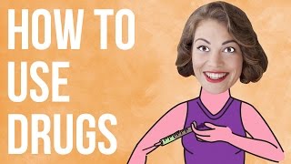 How to Use Drugs [upl. by Nnylecoj]