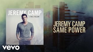 Jeremy Camp  Same Power Lyric Video [upl. by Ikiv]