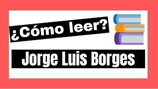 ¿En qué orden leer a Jorge Luis Borges [upl. by Pohsib]