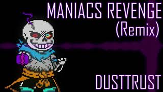 Maniacs Revenge REMIX Dusttrust [upl. by Nyleaj]