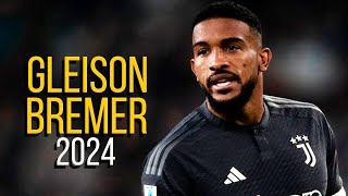 Gleison Bremer 2024  Highlights  ULTRA HD [upl. by Nwahsid]