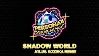 Shadow World  Kozuka Remix  Persona 4 Dancing All Night [upl. by Naenaj230]