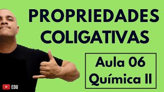 PROPRIEDADES COLIGATIVAS Tonometria Ebuliometria Criometria e Osmoscopia  Aula 06 Química II [upl. by Andromeda]