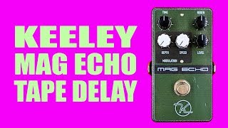 Keeley Mag Echo  Tape Delay keeleyelectronics [upl. by Rysler]