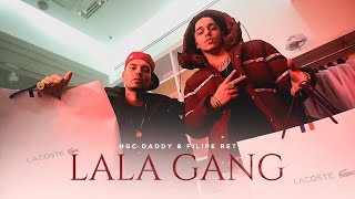 NGC Daddy amp Filipe Ret  LaLa Gang 🐊 Official Music Video [upl. by Etaner12]