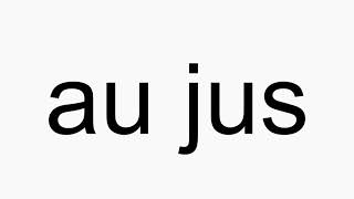 How to pronounce au jus [upl. by Atelra]