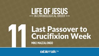 Last Passover to Jesus Crucifixion Week – Mike Mazzalongo  BibleTalktv [upl. by Celeste]