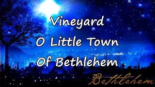 Vineyard  O Little Town Of Bethlehem with lyrics [upl. by Mailand]