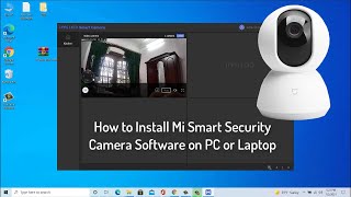 How to Install Mi Smart Security Camera Software on PClaptop Windows 1087 [upl. by Darrelle285]