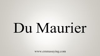 How To Say Du Maurier [upl. by Aramac334]