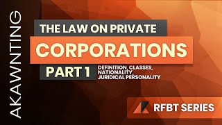 Law on Private Corporations Part 1 based on the Revised Corporation Code of the Philippines 2020 [upl. by Amhsirak412]