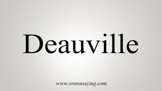 How To Say Deauville [upl. by Mensch]