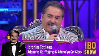 İbrahim Tatlıses  Adanaya Kar Yağmış amp Adanaya Gel Gidek [upl. by Racso]