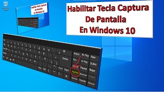 HABILITAR TECLA CAPTURA de PANTALLA o imagen en la PC con WINDOWS 10 [upl. by Ahsatin92]