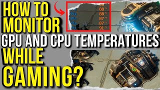 How to Monitor CPU and GPU Temperatures While Gaming [upl. by Korella223]