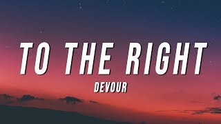 Devour  To The Right Lyrics [upl. by Oman]