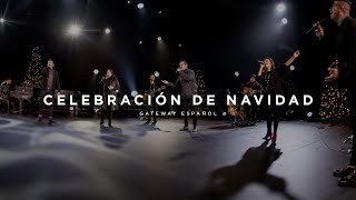 Celebración de Navidad  Gateway Worship Español [upl. by Avan]