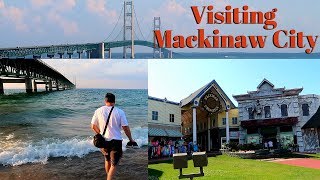 Visiting Mackinaw City Michigan and The Mackinac Bridge [upl. by Haret]