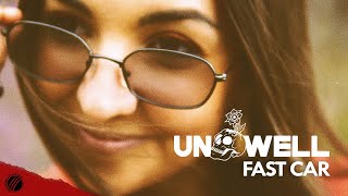 UNWELL  Fast Car Official Music Video [upl. by Nosnevets263]