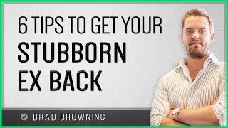 6 Tips To Get A Stubborn Ex Back [upl. by Osicnarf]