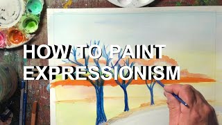 HOW TO PAINT EXPRESSIONISM [upl. by Meehyrb]